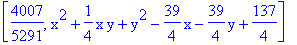 [4007/5291, x^2+1/4*x*y+y^2-39/4*x-39/4*y+137/4]